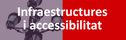 Infraestructures i Accessibilitat
